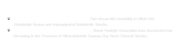 
Recent publications
    Nakar, E., Bret, A. & Milosavljević, M. (2011), Two-stream-like Instability in Dilute Hot
      Relativistic Beams and Astrophysical Relativistic Shocks, ApJ, 738, 93   
   Couch, S., Milosavljević, M. & Nakar, E. (2008), Shock Vorticity Generation from Accelerated Ion
     Streaming in the Precursor of Ultrarelativistic Gamma-Ray Burst External Shocks, ApJ, 688, 462  